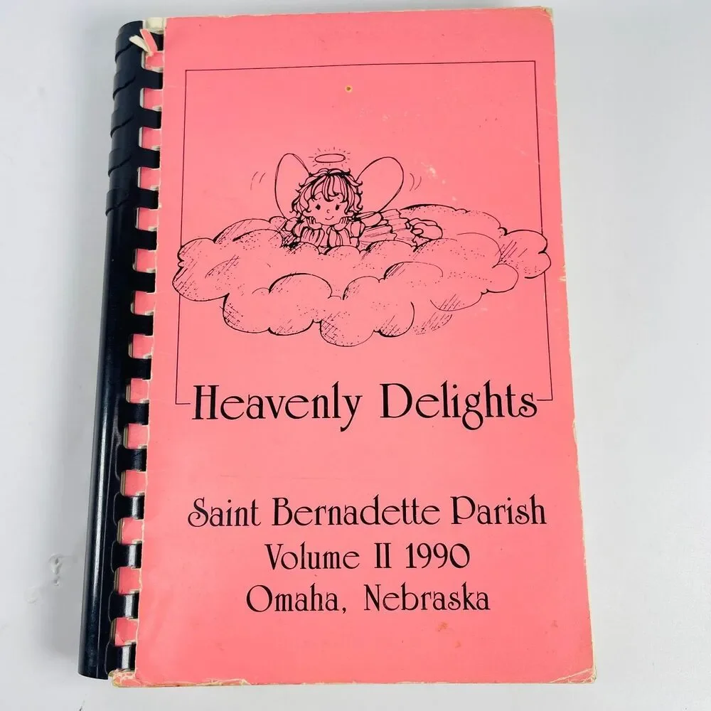 Heavenly Delights Saint Bernadette Parish Omaha 1990 Volume II Spiral Cookbook